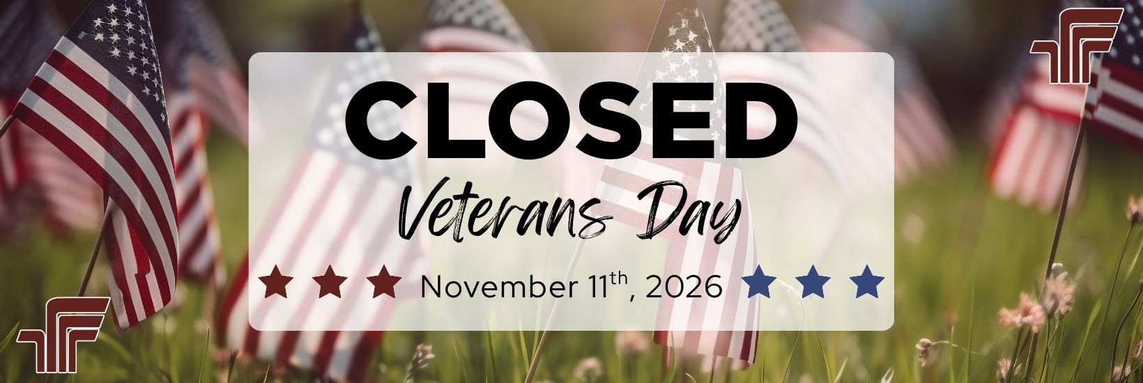 Closed Veterans Day - November 11th, 2026